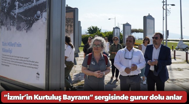 “İzmir’in Kurtuluş Bayramı” sergisinde gurur dolu anlar