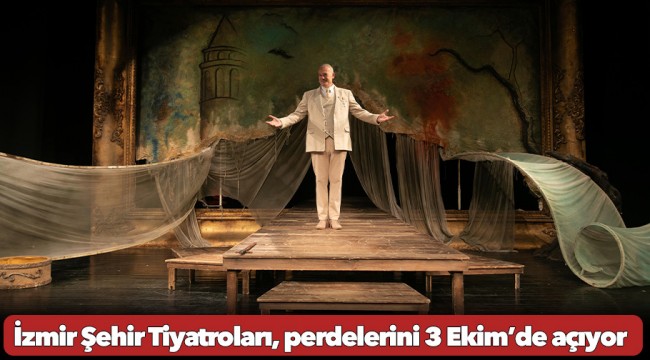 İzmir Şehir Tiyatroları, perdelerini 3 Ekim’de açıyor
