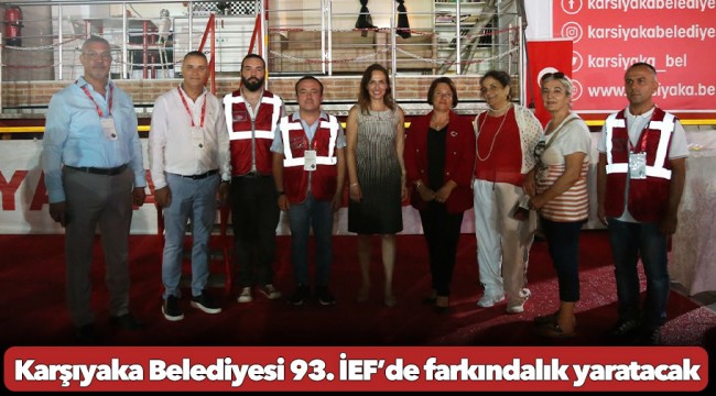 Karşıyaka Belediyesi 93. İEF’de farkındalık yaratacak