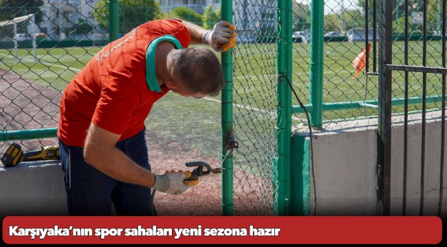 Karşıyaka’nın spor sahaları yeni sezona hazır