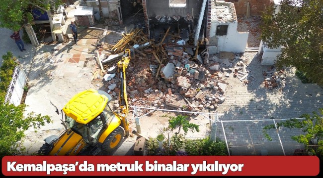 Kemalpaşa’da metruk binalar yıkılıyor