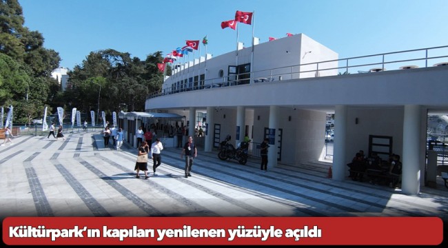 Kültürpark’ın kapıları yenilenen yüzüyle açıldı