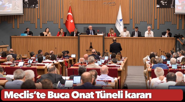Meclis’te Buca Onat Tüneli kararı