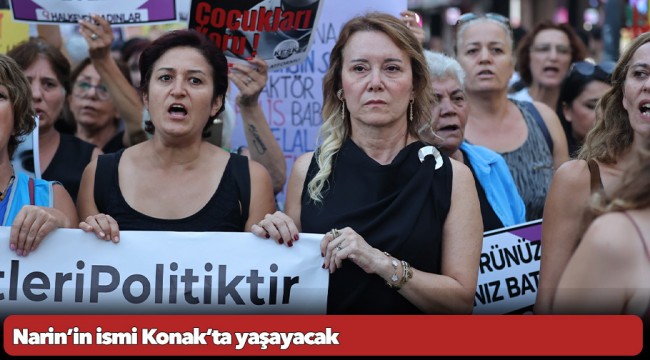 Narin’in ismi Konak’ta yaşayacak
