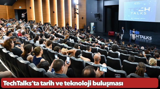 TechTalks’ta tarih ve teknoloji buluşması