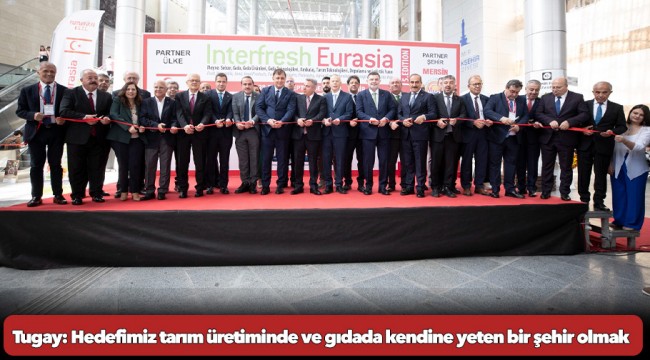 Tugay: Hedefimiz tarım üretiminde ve gıdada kendine yeten bir şehir olmak