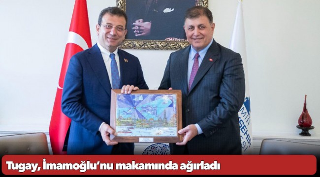 Tugay, İmamoğlu’nu makamında ağırladı