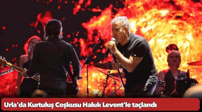 Urla'da Kurtuluş Coşkusu Haluk Levent'le taçlandı