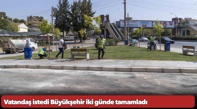 Vatandaş istedi Büyükşehir iki günde tamamladı
