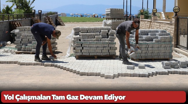 Yol Çalışmaları Tam Gaz Devam Ediyor