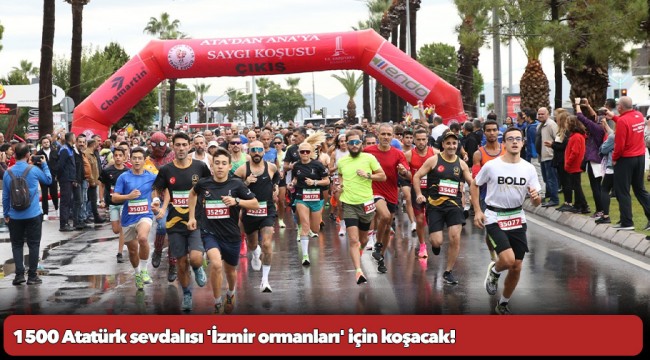 1500 Atatürk sevdalısı &#039;İzmir ormanları&#039; için koşacak!