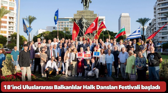 18’inci Uluslararası Balkanlılar Halk Dansları Festivali başladı