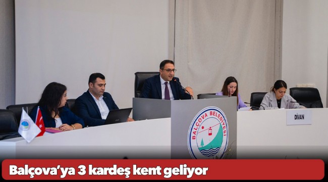 Balçova’ya 3 kardeş kent geliyor