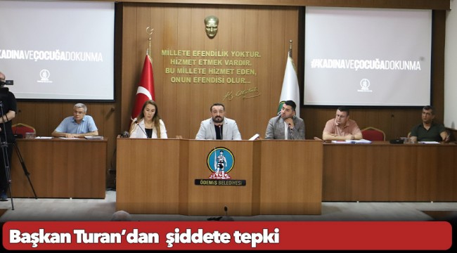 Başkan Turan’dan  şiddete tepki