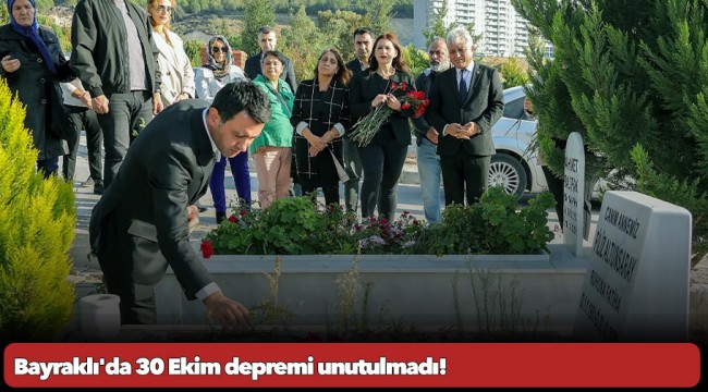 Bayraklı&#039;da 30 Ekim depremi unutulmadı!