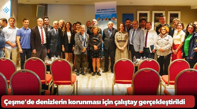 Çeşme’de denizlerin korunması için çalıştay gerçekleştirildi