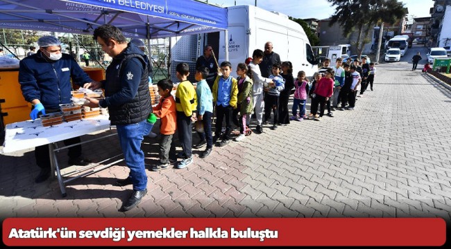 Atatürk&#039;ün sevdiği yemekler halkla buluştu