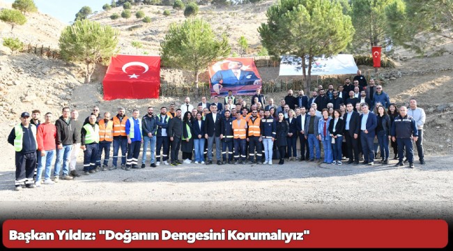 Başkan Yıldız: "Doğanın Dengesini Korumalıyız"