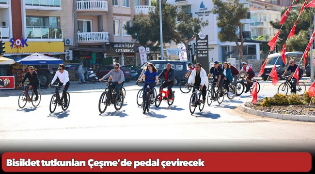 Bisiklet tutkunları Çeşme’de pedal çevirecek