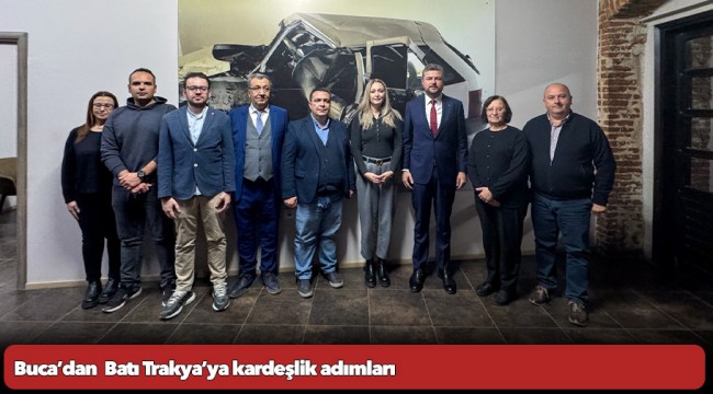 Buca’dan  Batı Trakya’ya kardeşlik adımları