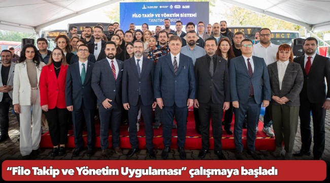 “Filo Takip ve Yönetim Uygulaması” çalışmaya başladı
