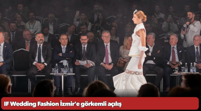 IF Wedding Fashion İzmir&#039;e görkemli açılış