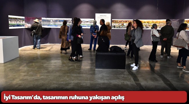 İyi Tasarım’da, tasarımın ruhuna yakışan açılış