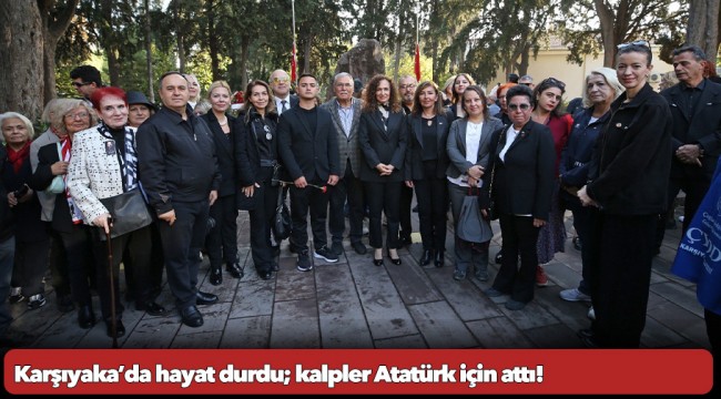 Karşıyaka’da hayat durdu; kalpler Atatürk için attı!
