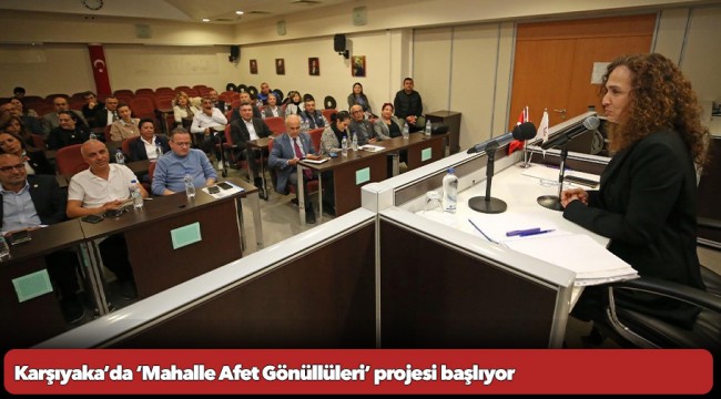 Karşıyaka’da ‘Mahalle Afet Gönüllüleri’ projesi başlıyor