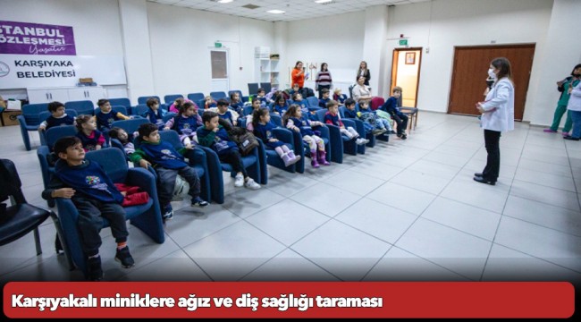 Karşıyakalı miniklere ağız ve diş sağlığı taraması