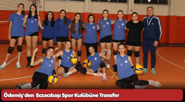 Ödemiş’den  Eczacıbaşı Spor Kulübüne Transfer