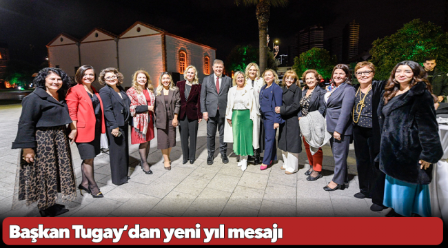 Başkan Tugay’dan yeni yıl mesajı  “İyiliği çoğalttığımız bir yıl olsun”
