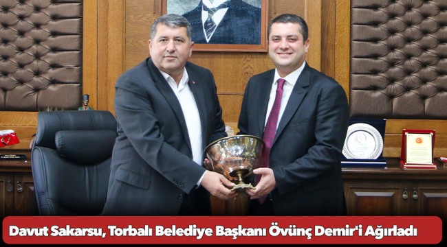 Bayındır Belediye Başkanı Davut Sakarsu Torbalı Belediye Başkanı Övünç Demir&#039;i Ağırladı