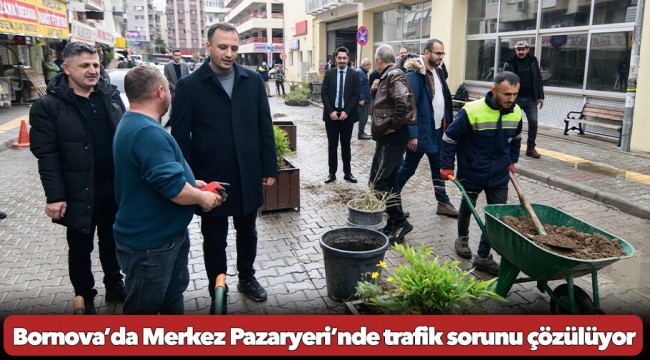 Bornova’da Merkez Pazaryeri’nde trafik sorunu çözülüyor