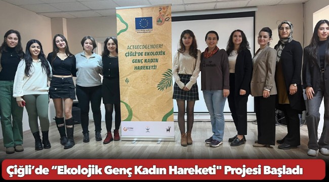 Çiğli’de “Ekolojik Genç Kadın Hareketi" Projesi Başladı