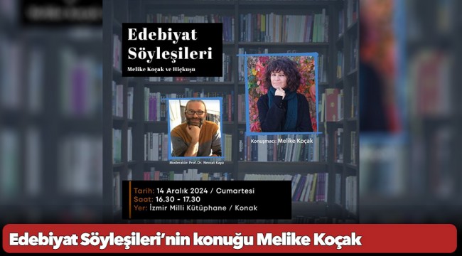 Edebiyat Söyleşileri’nin konuğu Melike Koçak