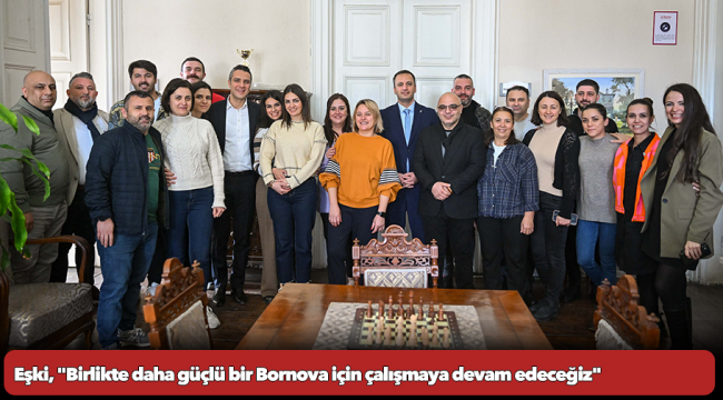 Eşki, "Birlikte daha güçlü bir Bornova için çalışmaya devam edeceğiz"