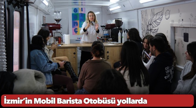 İzmir’in Mobil Barista Otobüsü yollarda