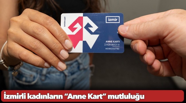 İzmirli kadınların “Anne Kart” mutluluğu