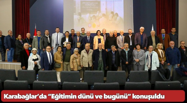 Karabağlar’da “Eğitimin dünü ve bugünü” konuşuldu