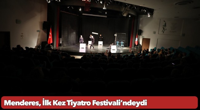 Menderes, İlk Kez Tiyatro Festivali’ndeydi