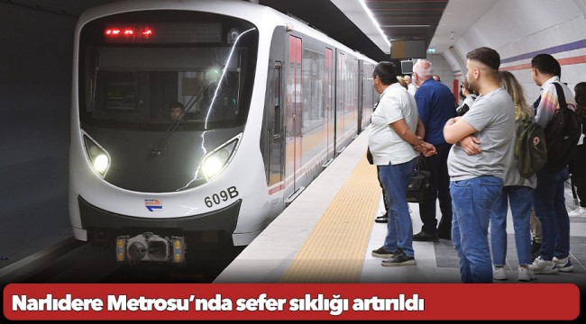 Narlıdere Metrosu’nda sefer sıklığı artırıldı