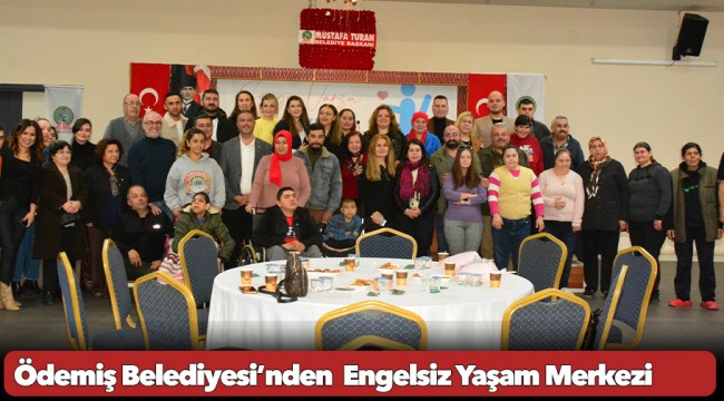 Ödemiş Belediyesi’nden  Engelsiz Yaşam Merkezi