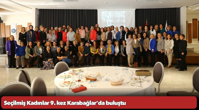 Seçilmiş Kadınlar 9. kez Karabağlar’da buluştu