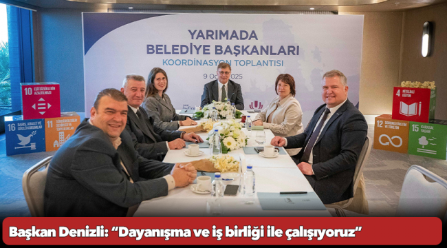 Başkan Denizli: “Dayanışma ve iş birliği ile çalışıyoruz”