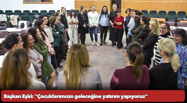 Başkan Eşki: &quot;Çocuklarımızın geleceğine yatırım yapıyoruz&quot;