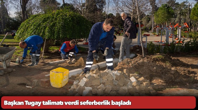 Başkan Tugay talimatı verdi seferberlik başladı