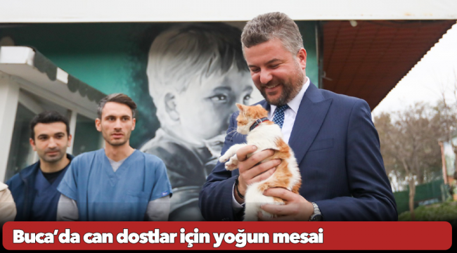 Buca’da can dostlar için yoğun mesai