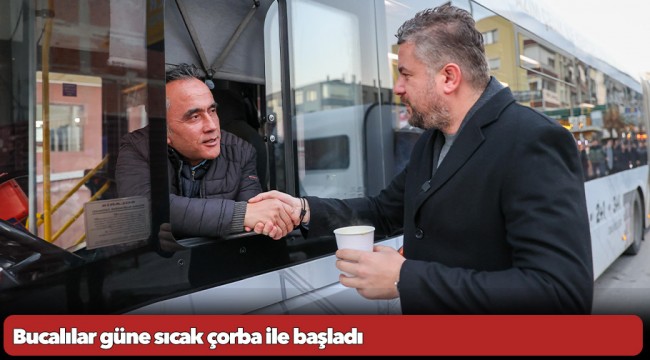 Bucalılar güne sıcak çorba ile başladı