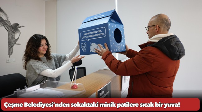 Çeşme Belediyesi’nden sokaktaki minik patilere sıcak bir yuva!